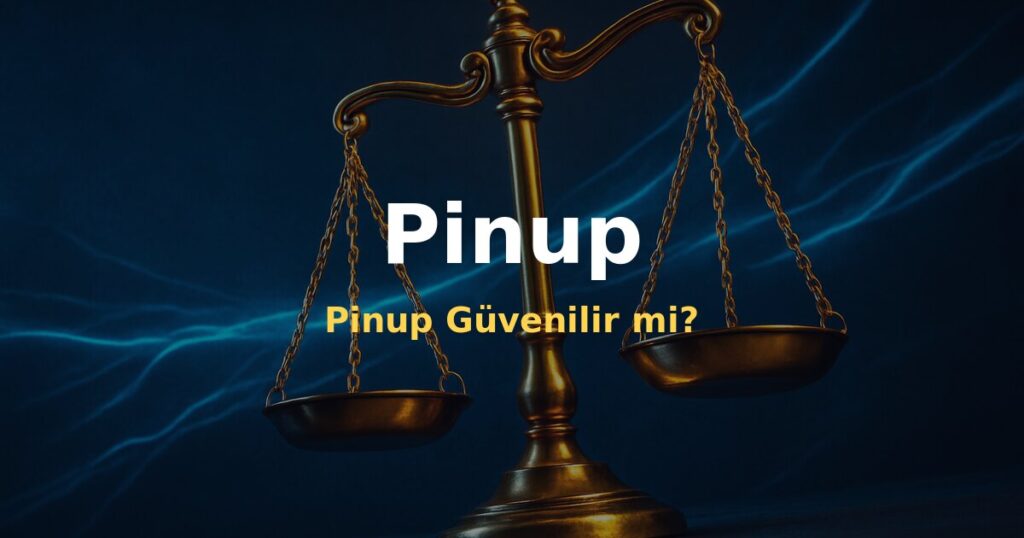 Pinup Güvenilir mi? - Pinup
